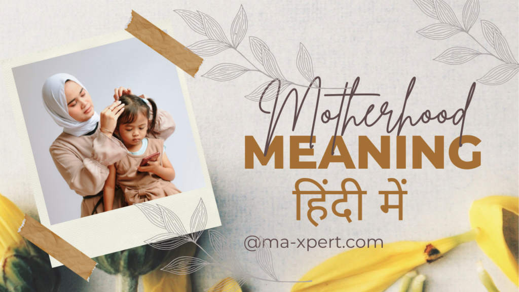 Motherhood Meaning In Hindi